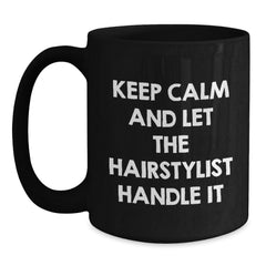 Funny Hairstylist Gifts, Keep Calm And Let The Hairstylist Handle It, Black Coffee Mug, Birthday Unique Gifts from Friends to Hairstylist - Main
