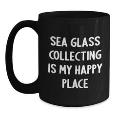 Sea Glass Collecting Gifts for Friends and Family - Valentine's Unique Mugs - 'Sea Glass Collecting Is My Happy Place' Funny Quote Black Coffee Mug - Main