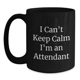 Funny Attendant Gifts, I Can't Keep Calm I'm An Attendant Black Coffee Mug, Birthday Unique Gifts from Friends to Coworkers, Attendant Appreciation - Main
