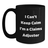 Funny Claims Adjuster Gifts from Friends for Graduation Unique Gifts, I Can't Keep Calm I'm A Claims Adjuster Black Coffee Mug, 11oz or 15oz - Main