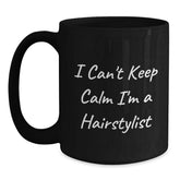 Funny Hairstylist Gifts from Friends Unique Black Coffee Mug I Can't Keep Calm I'm A Hairstylist - Main