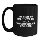 Funny Woodworker Black Coffee Mugs Gifts from Men to Woodworker Friends on Christmas Unique - Main