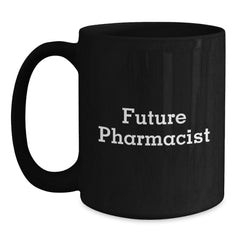 Funny Gifts from Friends for Future Pharmacists, Black Coffee Mug for Christmas Morning, 'Future Pharmacist' Quote - Main