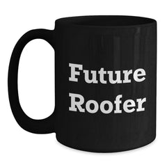 Funny Roofer Gifts for Him, Future Roofer Black Coffee Mug, Graduation Unique Gifts from Friends, Coworkers, Family, 'Future Roofer' Quote, Black 11oz or 15oz Microwave and Dishwasher Safe - Main