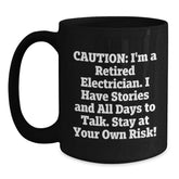 Electrician Humor Gifts for Men, Black Coffee Mug, 'Caution I'm A Retired Electrician...'- Perfect Birthday Unique Gift from Friends to Electrician - Main