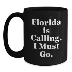 Florida Calling Gift Ideas Funny Quote Black Coffee Mug for Birthday Men from Friends - Main