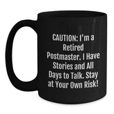 Postmaster Humor Black Coffee Mug, Gifts from Friends, 'Caution: I'm A Retired Postmaster. I Have Stories And All Days To Talk. Stay At Your Own Risk!' - Unique Birthday Unique Gifts for Postmaster - Main