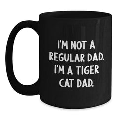 Tiger Cat Dad Gifts for Him and Her, Funny Quotes Black Coffee Mug, Birthday Unique Gifts from Men to Friends and Family, 11oz or 15oz Black Ceramic Mug - Main