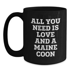 Funny Maine Coon Cat Lover Black Coffee Mug, Gifts from Family to Friends for Graduation, 'All You Need Is Love And A Maine Coon' Quote, Gifts for Maine Coon Cat Enthusiasts - Main