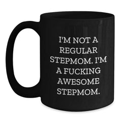 Funny Stepmom Gifts, I'm Not A Regular Stepmom. I'm A F--king Awesome Stepmom. Black Coffee Mug for Birthday, Gifts from Men to Stepmom - Main