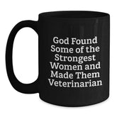 Funny Veterinarian Gifts from Friends, Unique Graduation Mugs for Vet Women, 'God Found Some Of The Strongest Women And Made Them Veterinarian' Quote, Black Coffee Mug, 11oz or 15oz - Main