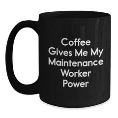 Funny Maintenance Worker Gifts for Men from Friends - 'Coffee Gives Me My Maintenance Worker Power' Black Coffee Mug - Unique Christmas Unique Gifts for Maintenance Worker - Main