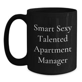 Funny Apartment Manager Gifts for Men, Smart Sexy Talented Quote Black Coffee Mug, 11oz or 15oz Capacity, Microwave and Dishwasher Safe, Gifts from Friends to Apartment Manager - Main