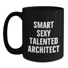 Architect Gifts, Funny Quote, Black Coffee Mug for Graduation, 'Smart Sexy Talented' - Gifts from Friends - Main