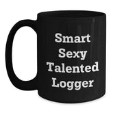 Smart Sexy Talented Logger Gifts, Funny Logger Mug, Black Coffee Mug for Logger, Gifts from Friends, Gifts for Logger Graduation - Main