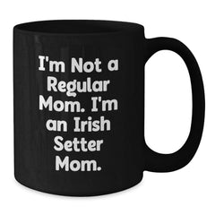 Funny Irish Setter Dog Gifts for Mom, Black Coffee Mug, Perfect for Irish Setter Moms, Gifts from Women to Women, Christmas Unique Gifts - Additional