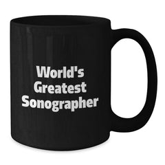 Funny Sonographer Gifts from Coworkers for Birthday Unique Gifts - 'World's Greatest Sonographer' Black Coffee Mug - Additional