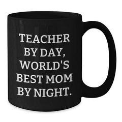 Funny Teacher Gifts from Men to Women - Christmas Unique Teacher Mugs - 'Teacher By Day, World's Best Mom By Night.' - Additional