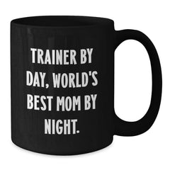 Funny Trainer Gifts from Friends, Inspirational Trainer Motivation Black Coffee Mug, Christmas Unique Gifts for Trainer By Day, World's Best Mom By Night. - Additional