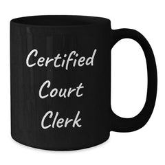 Funny Court Clerk Gifts from Friends, Unique Birthday Unique Gifts for Men, Women, Court Clerk, Humorous Black Coffee Mug - Additional