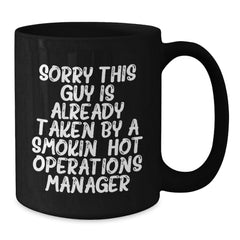 Funny Quotes for Operations Manager Birthday Unique Gifts from Friends, Gifts for Operations Manager, Black Coffee Mug, Sorry This Guy Is Already Taken - Additional
