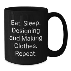 Designing and Making Clothes Enthusiasts Funny Birthday Unique Gifts from Friends to Family Black Coffee Mug Eat Sleep Designing And Making Clothes Repeat - Additional
