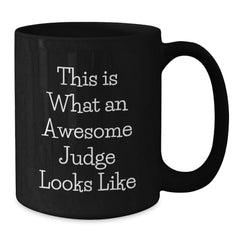 Funny Judge Gifts for Men, Birthday Unique Gifts from Friends, Black Coffee Mug with Quote - 'This Is What An Awesome Judge Looks Like' - Additional