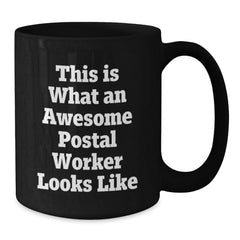 Funny Postal Worker Gifts - Black Coffee Mug for Men, Women, Friends, Coworkers - Perfect Graduation Unique Gifts from Friends and Family - Additional