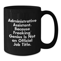 Unique Gifts for Administrative Assistants - Black Coffee Mug with Funny Quote, Perfect for Coworkers, Friends, or Family Members during Christmas - Additional