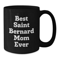 Funny Saint Bernard Dog Mom Gifts from Friends - Best Saint Bernard Mom Ever Coffee Mug for Birthday - Additional