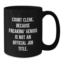 Funny Court Clerk Gifts from Friends Black Coffee Mug, Christmas Unique Court Clerk Humor, Great Court Clerk Job Title Gift Idea - Additional