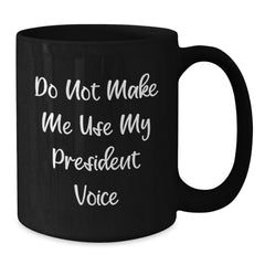 Funny President Black Coffee Mug Gifts from Men to President Christmas Unique Presents - Additional