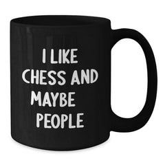 Funny Chess Quote Black Coffee Mugs, Unique Christmas Unique Gifts for Chess Lovers from Friends and Family, I Like Chess And Maybe 3 People - Additional