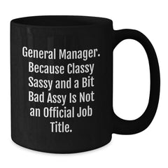 General Manager Gifts - Funny Quote Black Coffee Mugs, Gifts from Family to General Manager, Unique Christmas Unique Gifts for General Manager - Additional