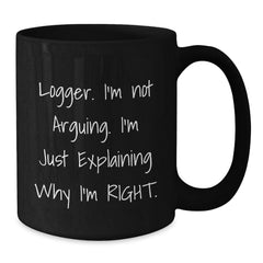 Funny Logger Mugs, Gifts from Friends to Logger, Unique Christmas Unique Gifts for Him - Additional
