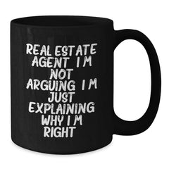 Funny Real Estate Agent Gifts from Family, Humorous Christmas Unique Mugs for Men, Women, Coworkers, Friends - Real Estate Agent I'm Not Arguing. I'm Just Explaining Why I'm Right. Black Coffee Mug - Additional