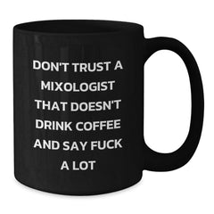 Funny Mixologist Coffee Lovers Black Christmas Unique Gifts from Men to Friends, Unique Black Coffee Mugs for Mixologist, Don't Trust a Mixologist That Doesn't Drink Coffee and Say F--k a Lot - Additional
