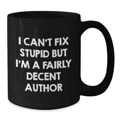 Funny Author Gifts for Men, Women, and Friends - I'm A Fairly Decent Author Black Coffee Mug, Unique Christmas Memorable Presents - Additional
