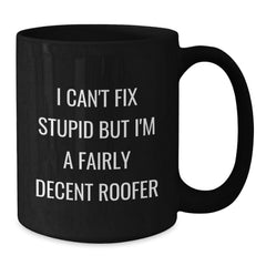 Funny Roofer Gifts, Inspirational Quote Black Coffee Mugs for Graduation, Gifts from Friends or Family to Roofer, 11oz or 15oz - Additional