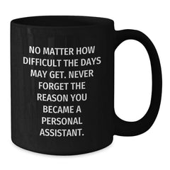 Funny Inspirational Gifts for Personal Assistant Men from Friends and Family Black Coffee Mug Christmas Unique - Additional