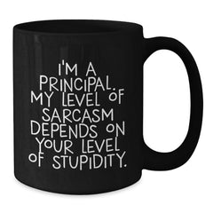 Funny Principal Gifts for Men Black Coffee Mug - 'I'm A Principal, My Level Of Sarcasm Depends On Your Level Of Stupidity' Gifts from Dad, Gifts for Husband, Christmas Unique Gifts - Additional