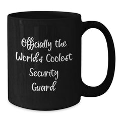 Funny Security Guard Gifts for Men from Friends - Officially The Coolest Security Guard Black Coffee Mug for Graduation - Additional