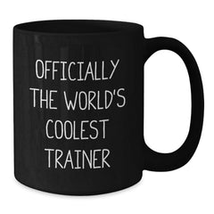Funny Trainer Gifts from Friends, Officially The World's Coolest Trainer Black Coffee Mug, Christmas Unique Gifts for Trainer Enthusiasts - Additional