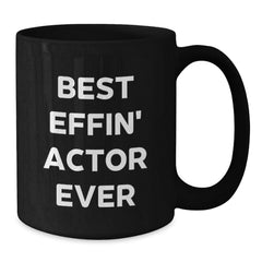 Funny Actor Gifts for Him - Best Effin' Actor Ever Quote Black Coffee Mug, Graduation Unique Gifts for Men from Friends - Additional