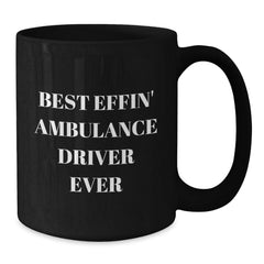 Funny Ambulance Driver Gifts for Men from Friends, Black Coffee Mug with 'Best Effin' Ambulance Driver Ever' Quote, Graduation Unique Gifts for Ambulance Driver Lovers - Additional