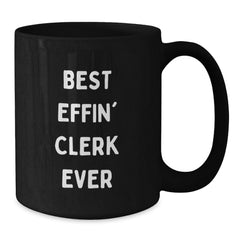 Funny Clerk Gifts, Best Effin' Clerk Ever Mugs, Black Coffee Mug for Clerk, Christmas Unique Gifts from Friends, Gifts for Men Clerk, Black Coffee Mug - Additional