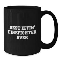 Firefighter Gifts Funny Best Effin' Firefighter Ever Black Coffee Mug for Men or Women Graduation Unique Gifts from Family - Additional