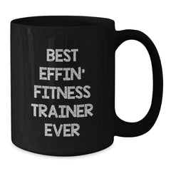 Funny Fitness Trainer Gifts from Friends and Family - Best Effin' Fitness Trainer Ever Mug, Unique Christmas Unique Gifts, Black Coffee Mug for Fitness Trainers - Additional