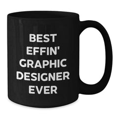 Funny Graphic Designer Gifts from Men, Unique Black Coffee Mugs for Graphic Designer Friends, Best Effin' Ever - Additional