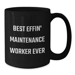 Funny Maintenance Worker Gifts from Friends and Family - Best Effin' Maintenance Worker Ever Black Coffee Mug for Graduation - Additional